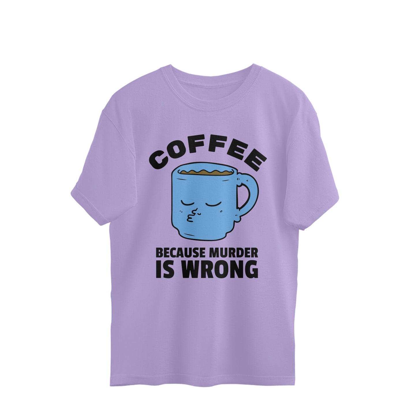Coffee because Murder is Wrong