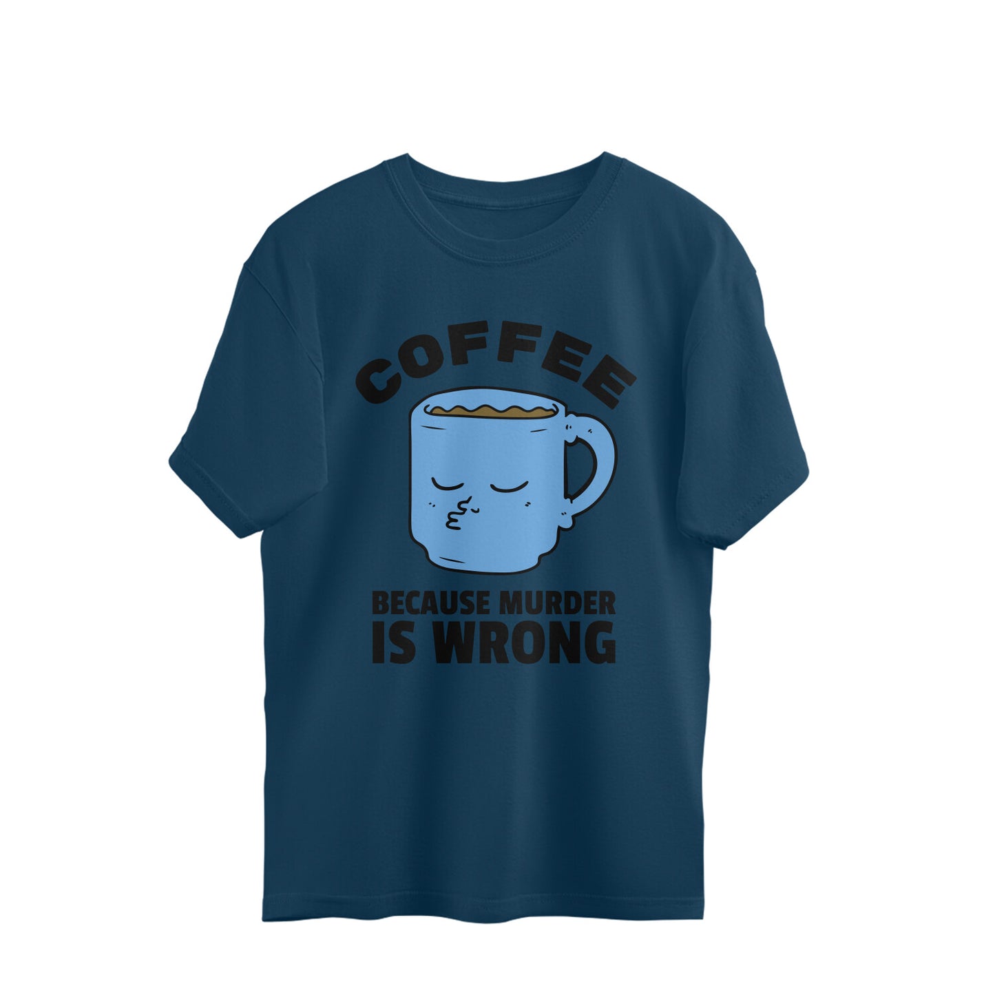 Coffee because Murder is Wrong