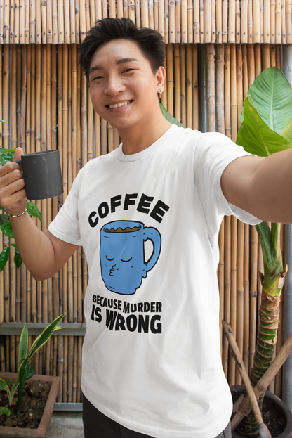 Coffee because Murder is Wrong